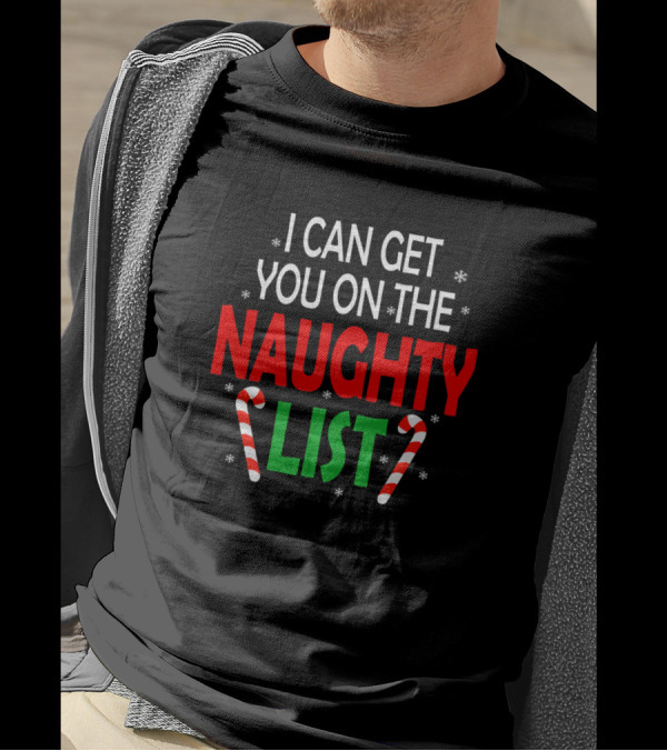 I Can Get You On The Naughty List Candy Cane Christmas Text T-Shirt