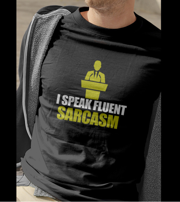 I Speak Fluent Sarcasm Humor With Podium And Suit T-Shirt