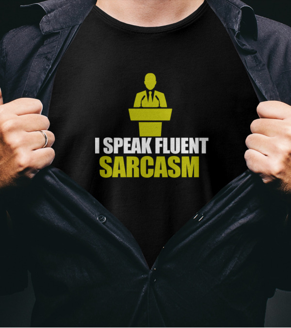 I Speak Fluent Sarcasm Humor With Podium And Suit T-Shirt