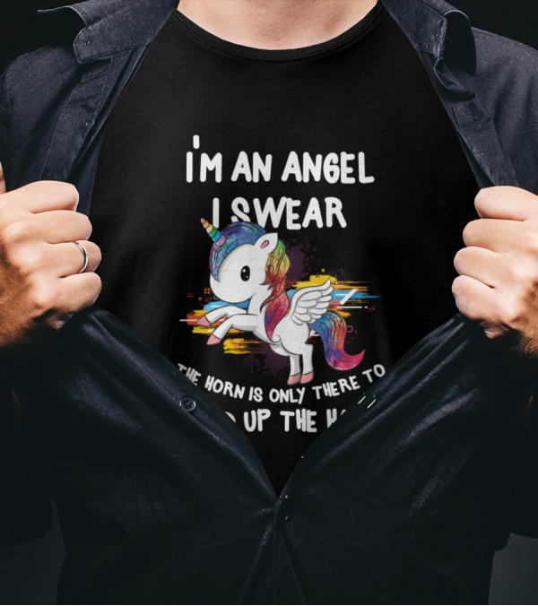I'm An Angel I Swear The Horn Is Only There To Hold Up The Halo Rainbow Unicorn T-Shirt