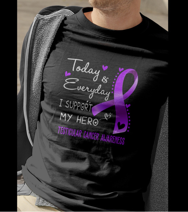 Today And Everyday I Support My Hero Testicular Cancer Awareness T-Shirt
