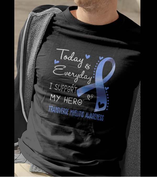 Today And Everyday I Support My Hero Transverse Myelitis Awareness T-Shirt