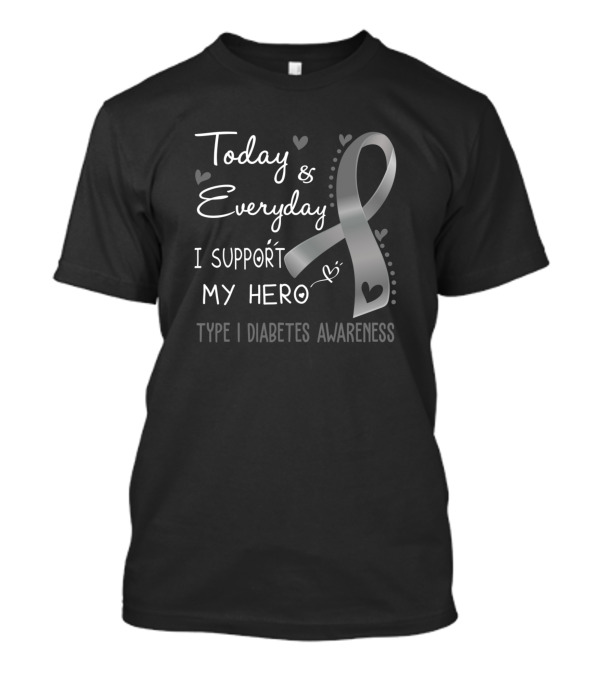 Today And Everyday I Support My Hero Type 1 Diabetes Awareness T-Shirt