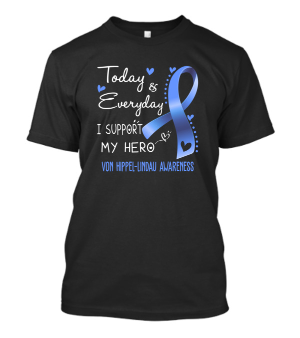 Today And Everyday I Support My Hero Von Hippel-Lindau Awareness T-Shirt