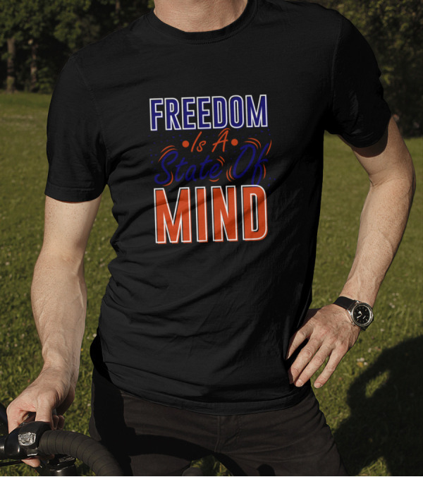 FREEDOM Is A State Of MIND T-Shirt