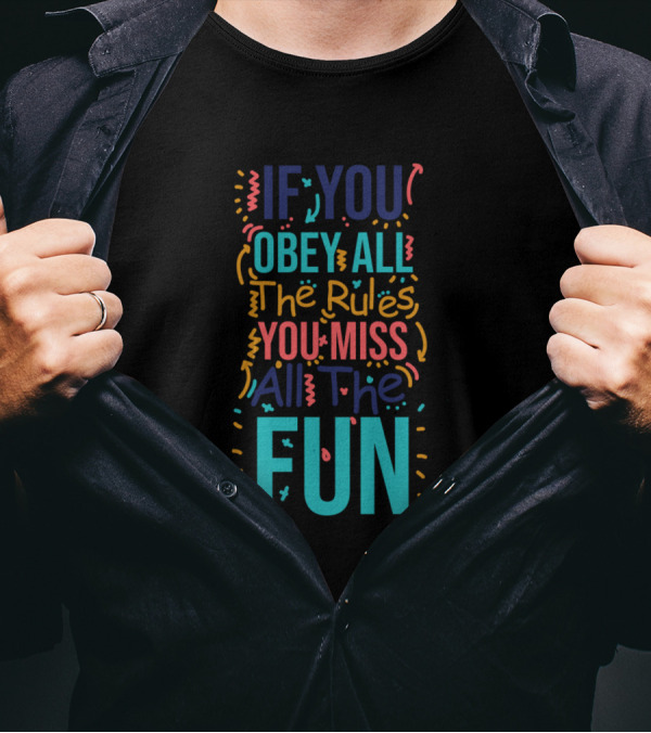 If You Obey All The Rules You Miss All The Fun Playful Typographic T-Shirt