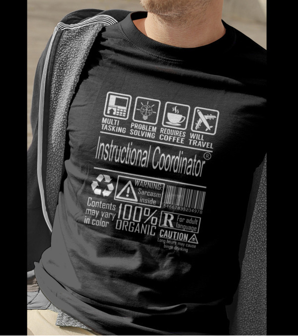 Instructional Coordinator Multitasking Problem Solving Coffee Travel Sarcasm Warning 100 Percent Organic T-Shirt