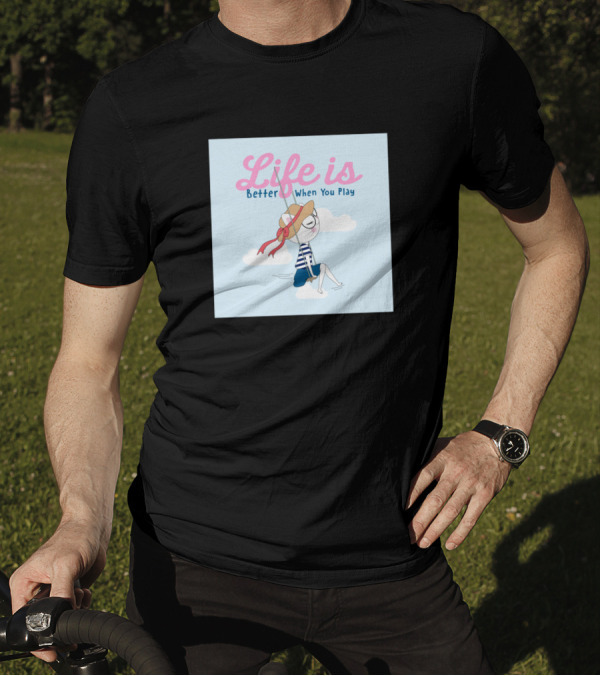 Life Is Better When You Play Blue Skies Cloud Swing Relaxation T-Shirt