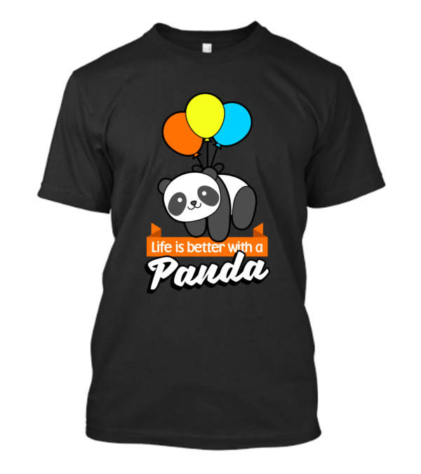 Life Is Better With A Panda Balloons Floating Joyfully T-Shirt