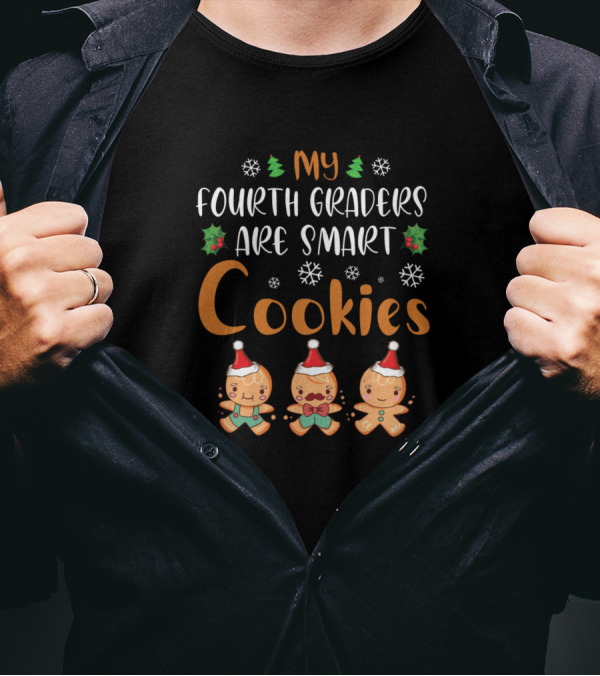 My Fourth Graders Are Smart Cookies Christmas Holiday T-Shirt