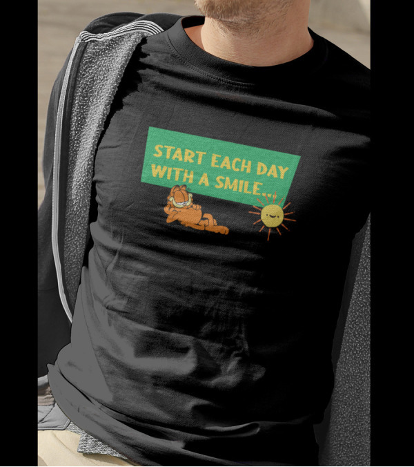 Start Each Day With A Smile Garfield (And Get It Over With) T-Shirt