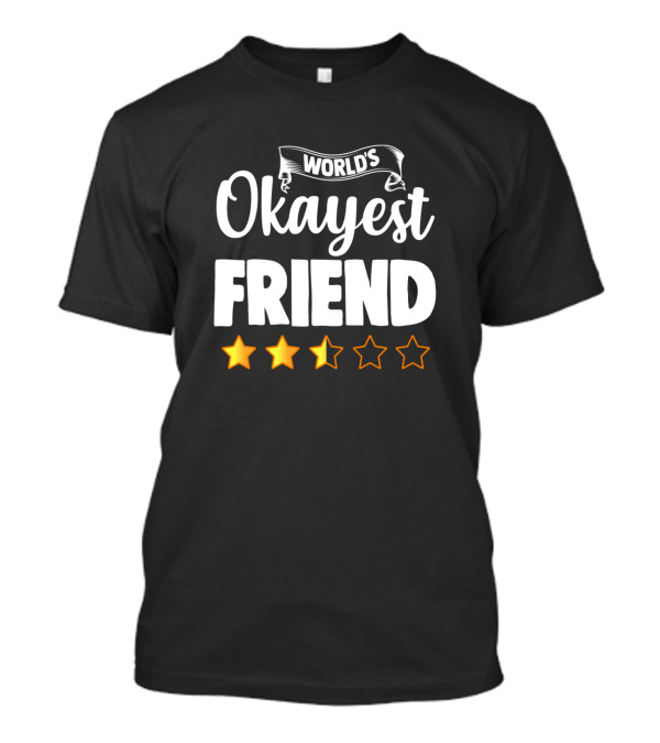 WORLD'S Okayest Friend Three Star Rating T-Shirt