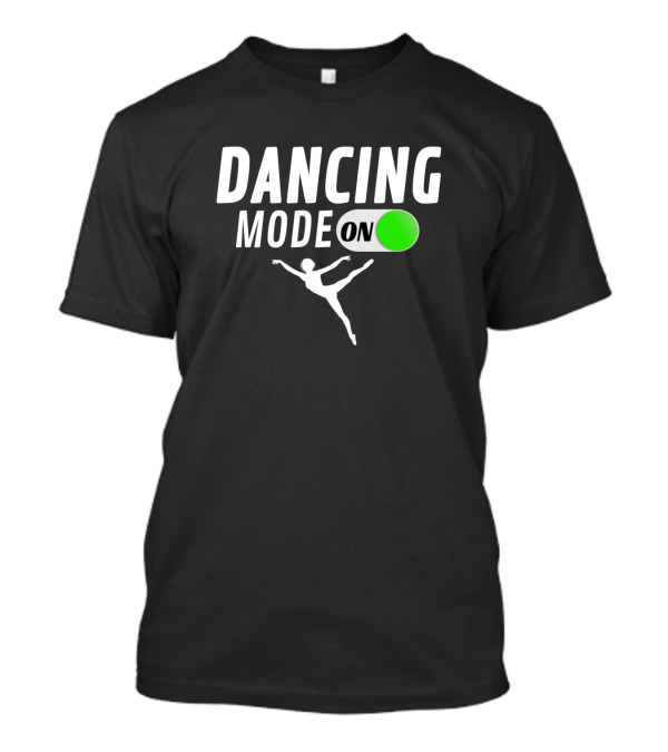 Dancing Mode On Dancer Silhouette With Green Switch T-Shirt