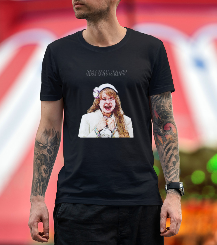 Are You Dead Funny Crying Girl 80s Nostalgia T-Shirt