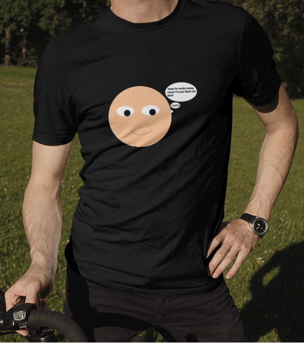 I Am Bald Enough To Face You Hope He Walks Away Cause I'm Just Bald Not Bold Nonno T-Shirt