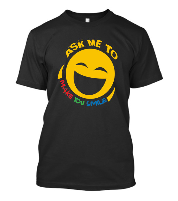 Ask Me To Make You Smile Face Emoticon T-Shirt