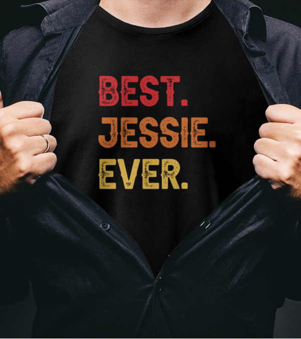 Best Jessie Ever Jessie Second Name Jessie Middle T-Shirt