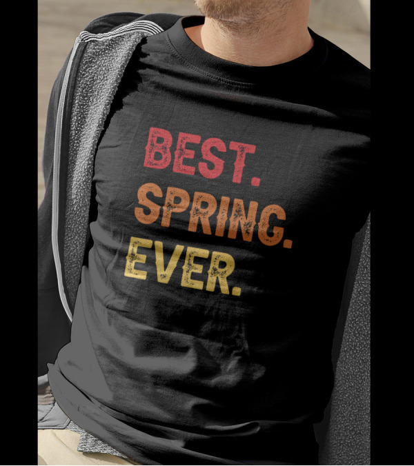 BEST. SPRING. EVER T-Shirt