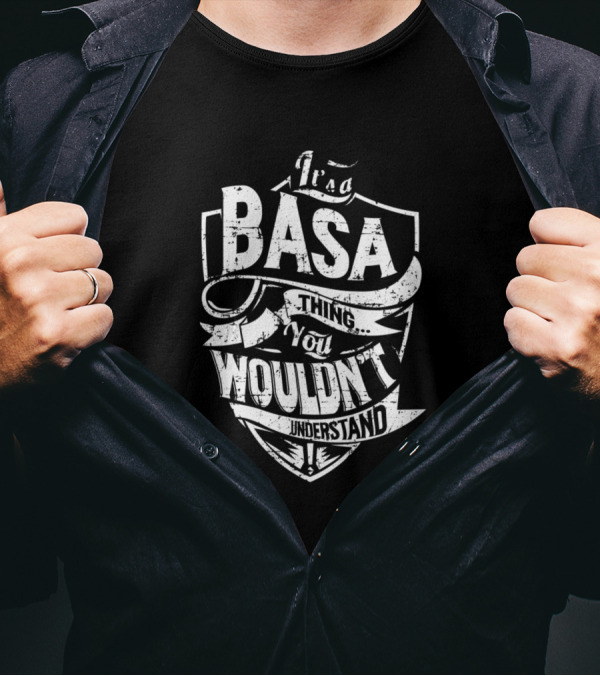 Its A Basa Thing You Wouldn't Understand T-Shirt