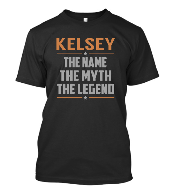 Kelsey The Name The Myth The Legend T-Shirt