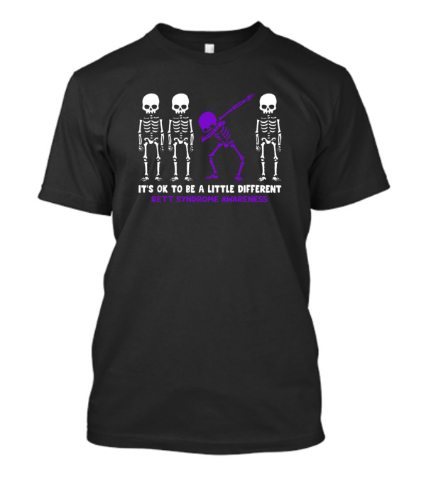 Rett Syndrome Awareness It's Ok To Be A Little Different Dabbing Skeletons T-Shirt