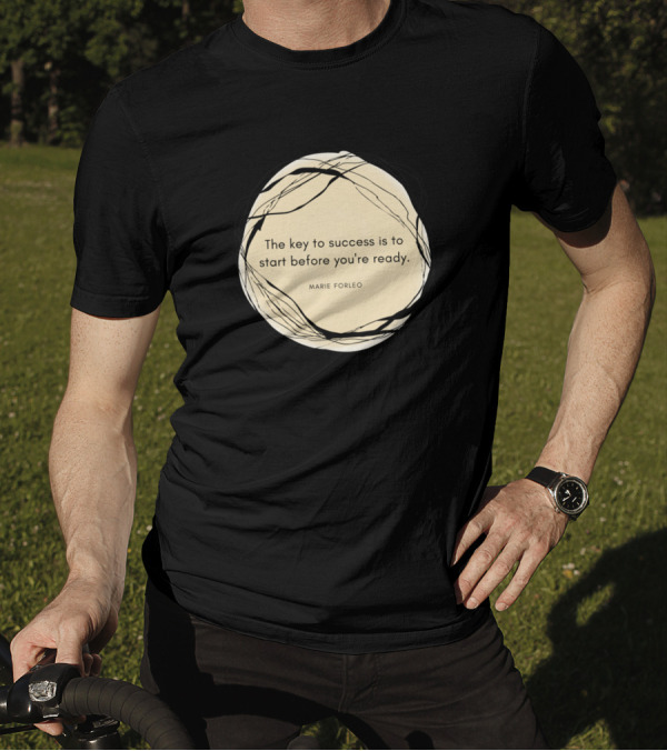 The Key To Success Is To Start Before You're Ready Marie Forleo T-Shirt