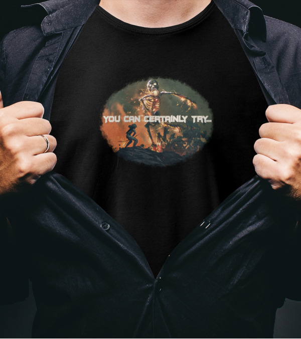 You Can Certainly Try Epic Battle Against Flaming Skeletal Giant T-Shirt