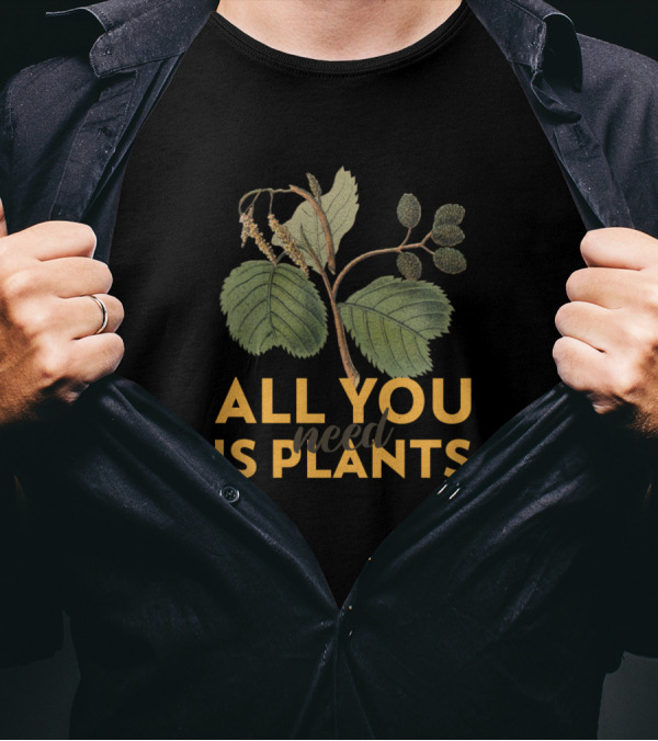 All You Need Is Plants Botanical T-Shirt