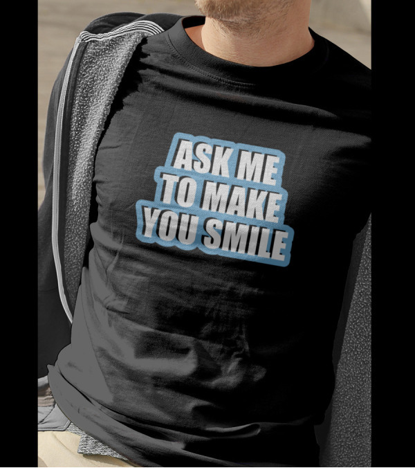 Ask Me To Make You Smile Funny Spruch Blau T-Shirt