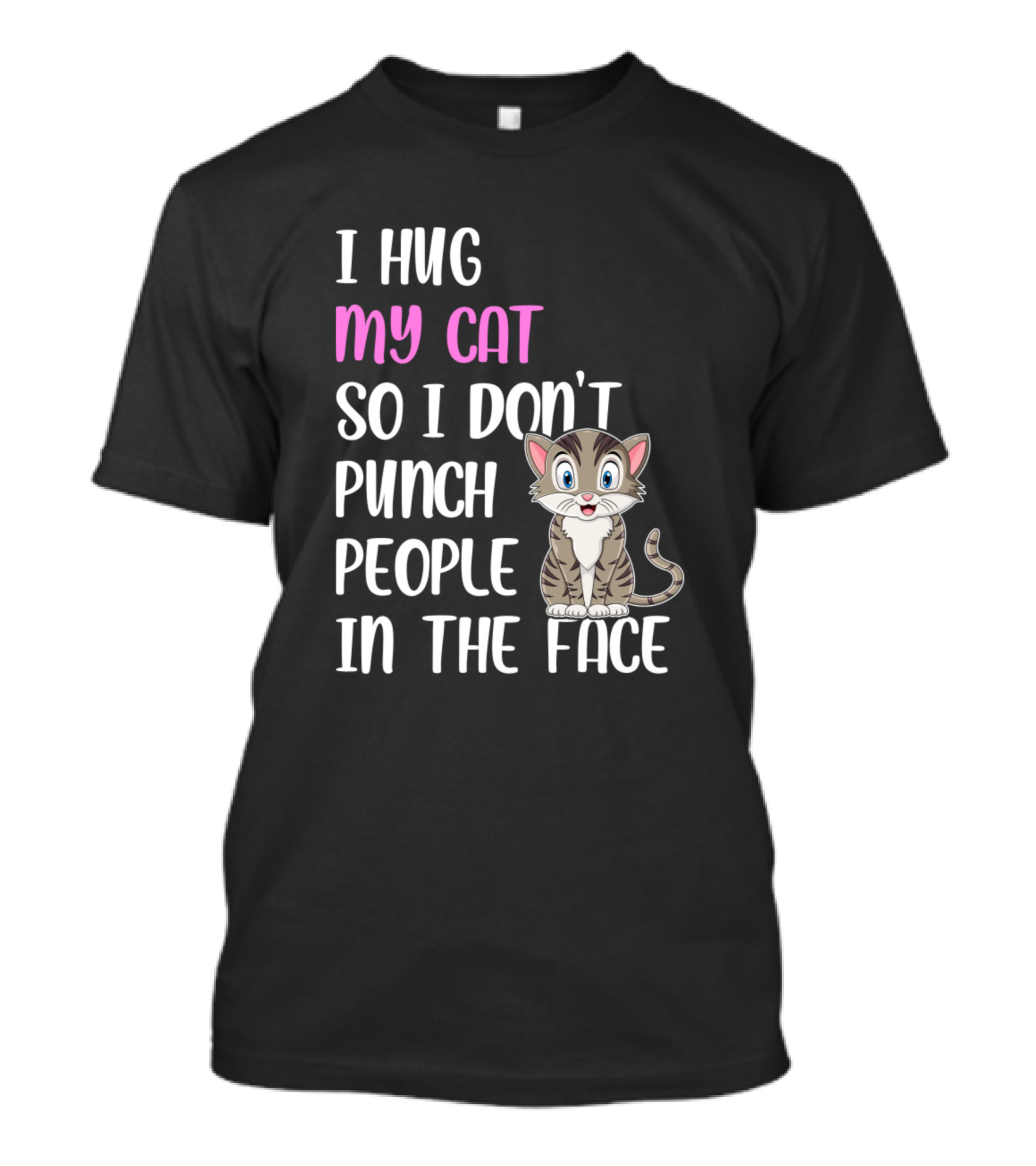 I Hug My Cat So I Don't Punch People In The Face Cute Cat T-Shirt