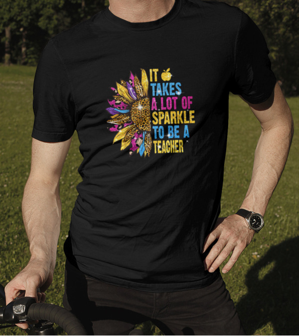 It Takes A Lot Of Sparkle To Be A Teacher Apple Sunflower Leopard Print T-Shirt