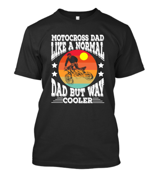 Motocross Dad Like A Normal Dad But Way Cooler Vintage Sunset Motocross Rider T-Shirt