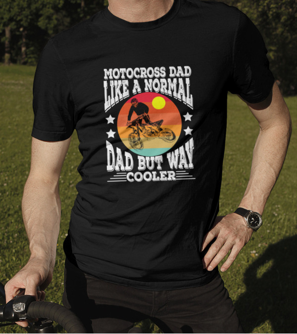 Motocross Dad Like A Normal Dad But Way Cooler Vintage Sunset Motocross Rider T-Shirt