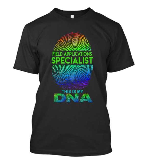 Field Applications Specialist This Is My DNA Fingerprint T-Shirt