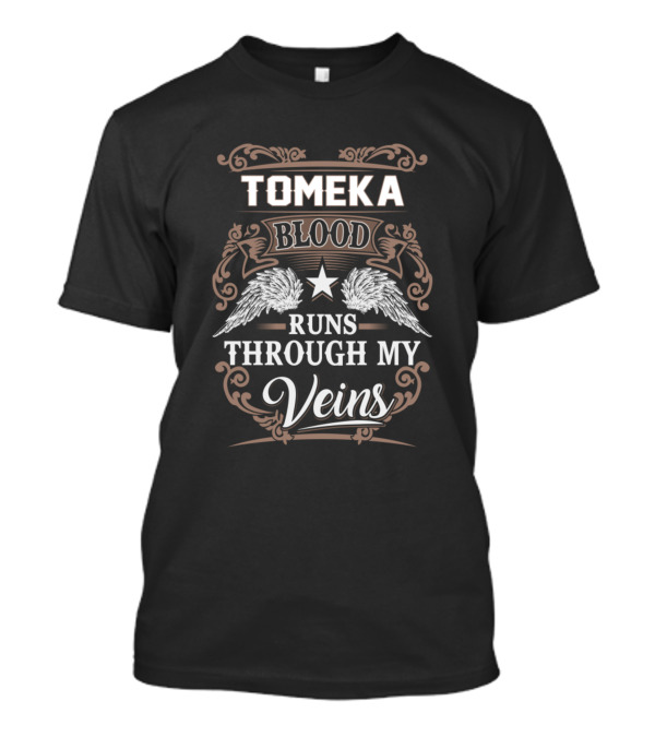 Tomeka Blood Runs Through My Veins T-Shirt