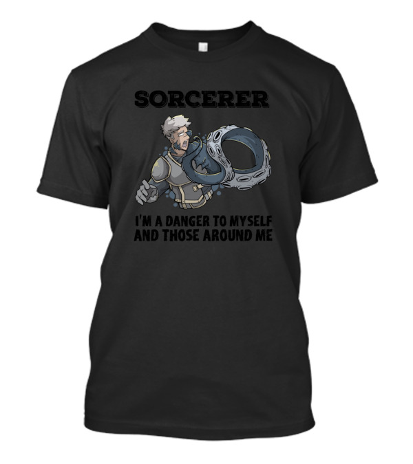 Sorcerer I’m A Danger To Myself And Those Around Me Wizard Mage RPG PnP Roleplaying Dungeon T-Shirt