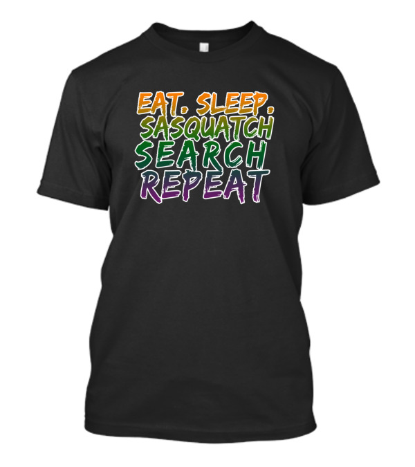 Eat Sleep Sasquatch Search Repeat T-Shirt