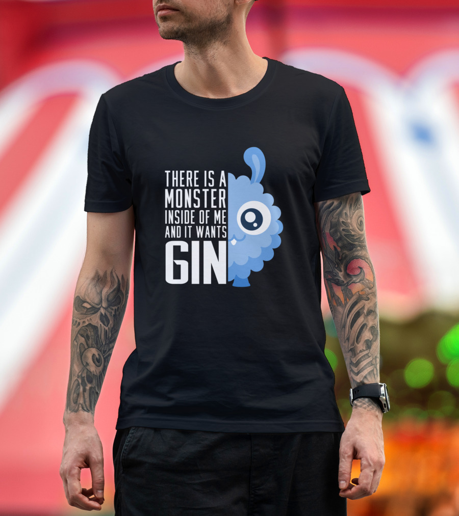 There Is a Monster Inside of Me and It Wants Gin T-Shirt