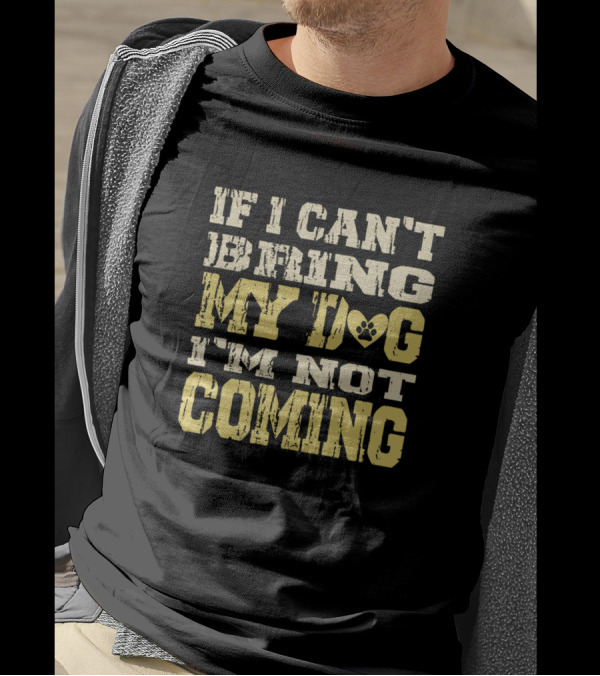 If I Can’t Bring My Dog Paw Print Heart I'm Not Coming T-Shirt