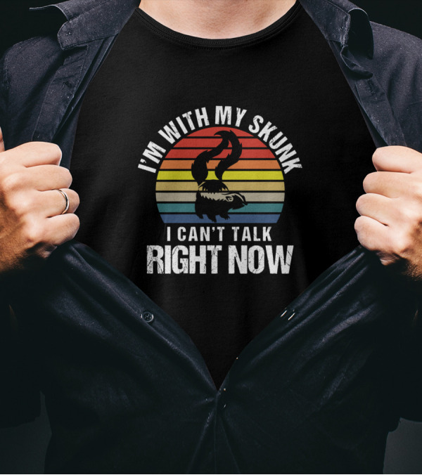 I'm With My Skunk I Can't Talk Right Now Retro Stripes Sarcasm T-Shirt