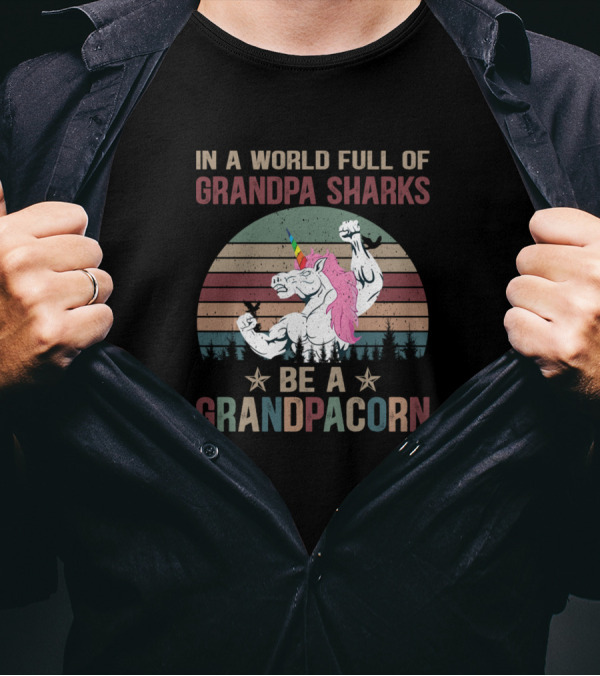 In A World Full Of Grandpa Sharks Be A Grandpacorn Retro Muscle Unicorn T-Shirt
