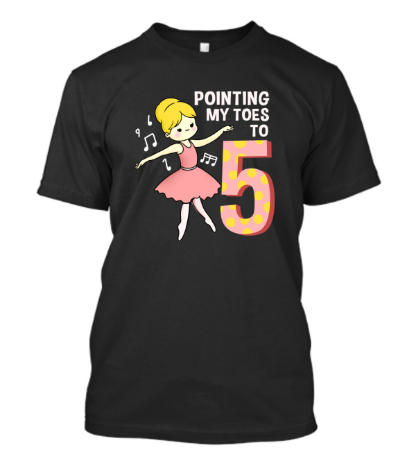 Pointing My Toes To 5 Ballet Dancer With Musical Notes T-Shirt