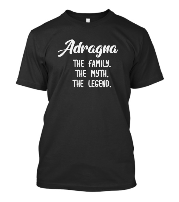 Adragna The Family The Myth The Legend T-Shirt
