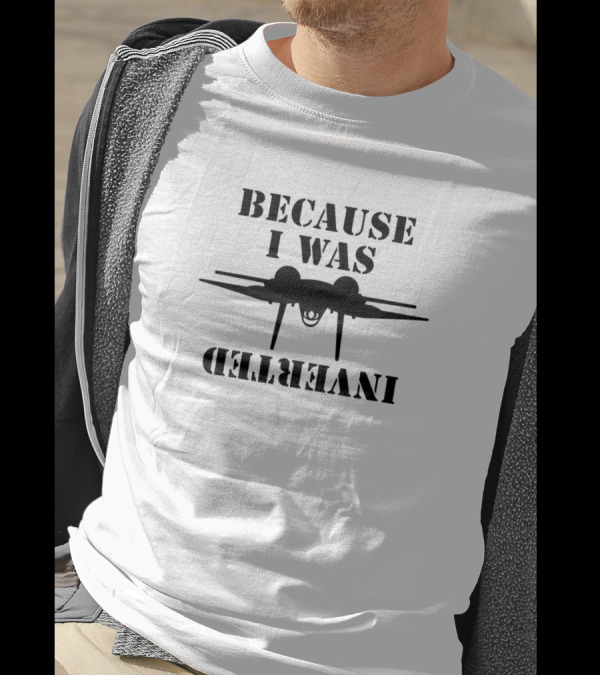 Because I Was Inverted Fighter Pilot Plane T-Shirt