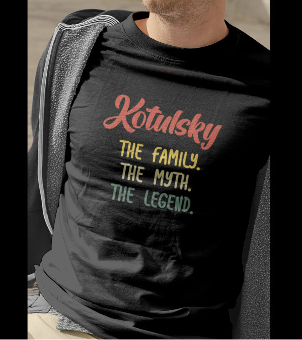 Kotulsky The Family The Myth The Legend T-Shirt