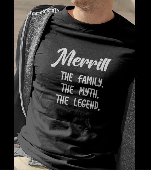 Merrill The Family The Myth The Legend T-Shirt