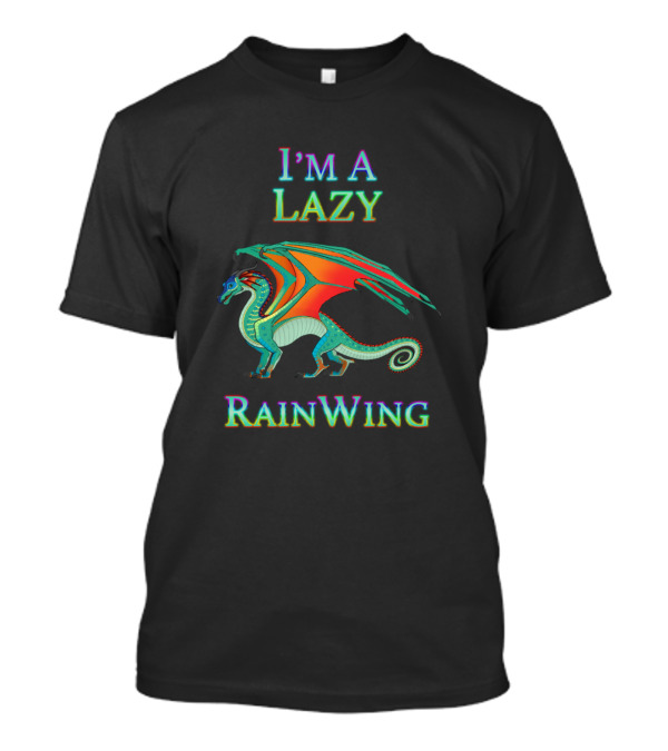 I'm A Lazy RainWing Dragon Fantasy T-Shirt