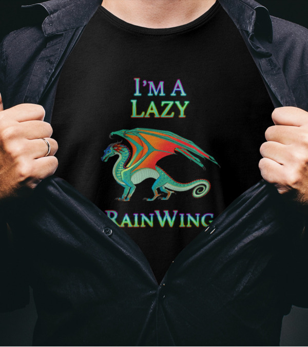 I'm A Lazy RainWing Dragon Fantasy T-Shirt