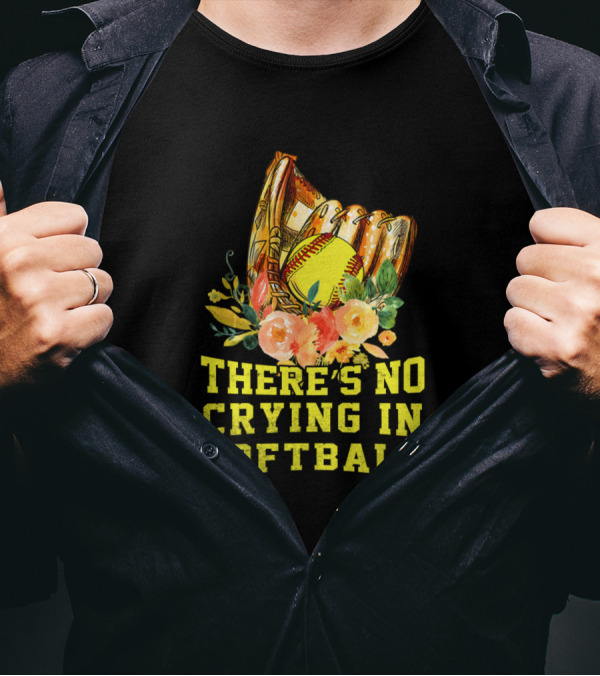 There Is No Crying In Softball Floral Baseball Glove And Ball T-Shirt