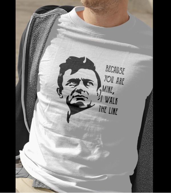 Because You Are Mine I Walk The Line Johnny Cash T-Shirt